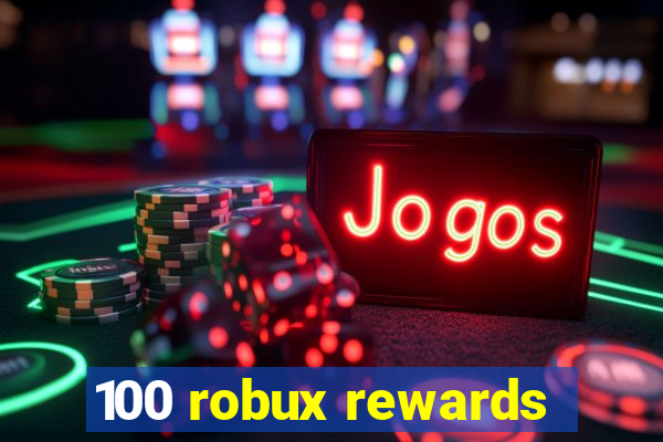 100 robux rewards